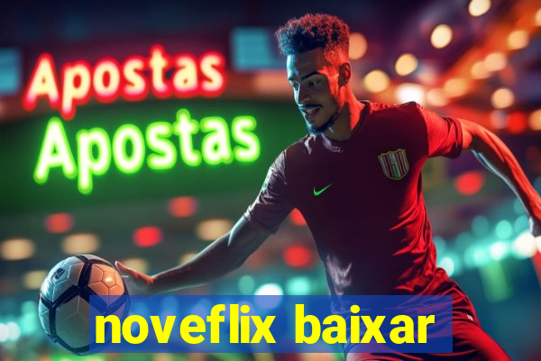 noveflix baixar